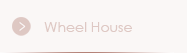 Wheel House